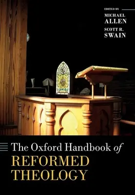 El Manual Oxford de Teología Reformada - The Oxford Handbook of Reformed Theology