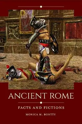 La antigua Roma: Hechos y ficciones - Ancient Rome: Facts and Fictions