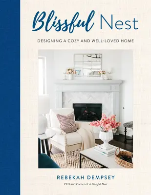 Un nido feliz, 2: Diseño de un hogar con estilo y bien cuidado - A Blissful Nest, 2: Designing a Stylish and Well-Loved Home