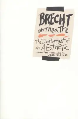 Brecht sobre el teatro: El desarrollo de una estética - Brecht on Theatre: The Development of an Aesthetic