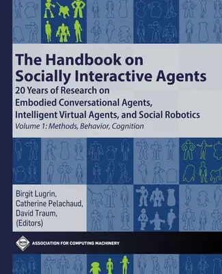 Manual sobre agentes socialmente interactivos: 20 años de investigación sobre agentes conversacionales encarnados, agentes virtuales inteligentes y robótica social V - The Handbook on Socially Interactive Agents: 20 Years of Research on Embodied Conversational Agents, Intelligent Virtual Agents, and Social Robotics V