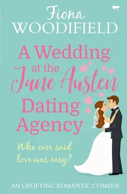 Una boda en la Agencia de Citas Jane Austen: Una edificante comedia romántica - A Wedding at the Jane Austen Dating Agency: An Uplifting Romantic Comedy