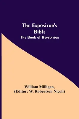 La Biblia del Expositor: El libro del Apocalipsis - The Expositor's Bible: The Book of Revelation