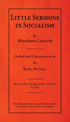 Pequeños sermones sobre el socialismo de Abraham Lincoln - Little Sermons In Socialism by Abraham Lincoln