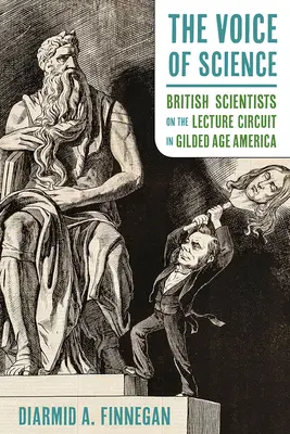 La voz de la ciencia: Científicos británicos en el circuito de conferencias de la América de la Edad Dorada - The Voice of Science: British Scientists on the Lecture Circuit in Gilded Age America