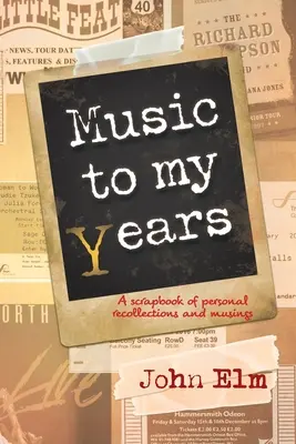 Música para mis años: Un álbum de recuerdos y reflexiones personales - Music to my Years: A scrapbook of personal recollections and musings