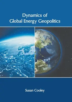Dinámica de la geopolítica energética mundial - Dynamics of Global Energy Geopolitics