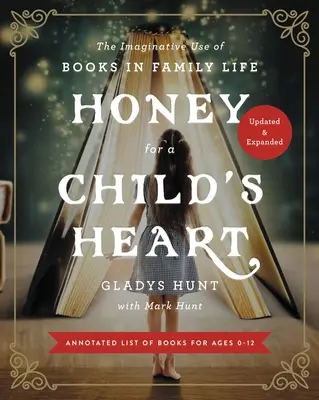 Miel para el corazón de un niño: El uso imaginativo de los libros en la vida familiar - Honey for a Child's Heart: The Imaginative Use of Books in Family Life