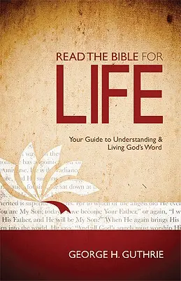 Lee la Biblia para toda la vida: Tu guía para entender y vivir la Palabra de Dios - Read the Bible for Life: Your Guide to Understanding and Living God's Word