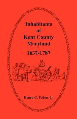 Habitantes del Condado de Kent, Maryland, 1637-1787 - Inhabitants of Kent County, Maryland, 1637-1787