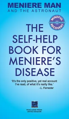 El Hombre De Meniere Y El Astronauta: El libro de autoayuda para la enfermedad de Meniere - Meniere Man And The Astronaut: The Self-Help Book For Meniere's Disease