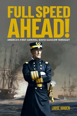 A toda máquina El Primer Almirante de América: David Glasgow Farragut - Full Speed Ahead!: America's First Admiral: David Glasgow Farragut