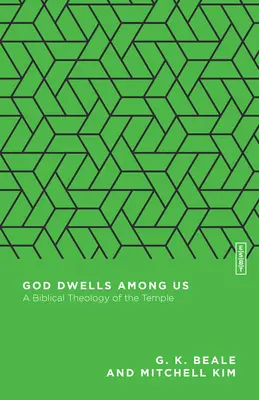 Dios habita entre nosotros: Una teología bíblica del templo - God Dwells Among Us: A Biblical Theology of the Temple