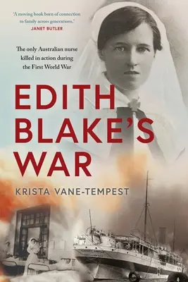 La guerra de Edith Blake: la única enfermera australiana muerta en combate durante la Primera Guerra Mundial - Edith Blake's War: The Only Australian Nurse Killed in Action During the First World War