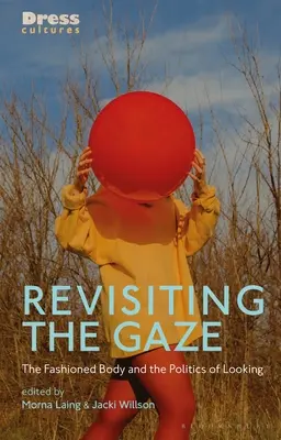 Revisitar la mirada: El cuerpo a la moda y la política de la mirada - Revisiting the Gaze: The Fashioned Body and the Politics of Looking