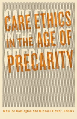 Ética asistencial en la era de la precariedad - Care Ethics in the Age of Precarity