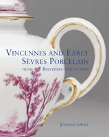 Porcelana de Vincennes y principios de Sevres - De la colección Belvedere - Vincennes and Early Sevres Porcelain - From the Belvedere Collection