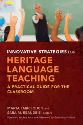 Estrategias innovadoras para la enseñanza de lenguas patrimoniales: Guía práctica para el aula - Innovative Strategies for Heritage Language Teaching: A Practical Guide for the Classroom