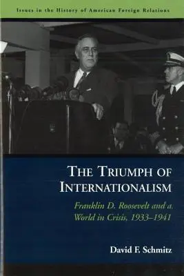 El triunfo del internacionalismo: Franklin D. Roosevelt y un mundo en crisis, 1933-1941 - The Triumph of Internationalism: Franklin D. Roosevelt and a World in Crisis, 1933-1941