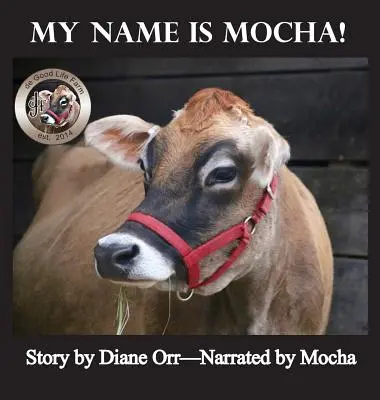 Me llamo Mocha: Un libro de Granja de Good Life - My Name is Mocha: A de Good Life Farm book