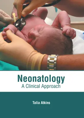 Neonatología: Un enfoque clínico - Neonatology: A Clinical Approach