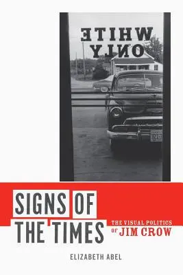 Signos de los tiempos: La política visual de Jim Crow - Signs of the Times: The Visual Politics of Jim Crow