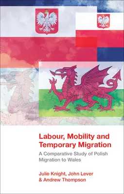 Trabajo, movilidad y migración temporal: estudio comparativo de la migración polaca a Gales - Labour, Mobility and Temporary Migration - A Comparative Study of Polish Migration to Wales