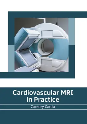 Resonancia magnética cardiovascular en la práctica - Cardiovascular MRI in Practice