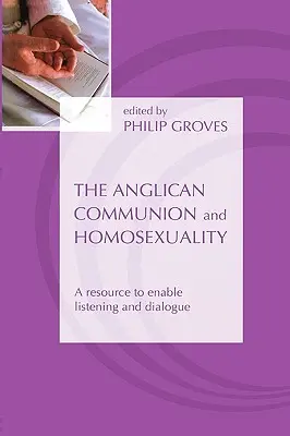 La Comunión Anglicana y la Homosexualidad: Un recurso para facilitar la escucha y el diálogo - The Anglican Communion and Homosexuality: A Resource to Enable Listening and Dialogue