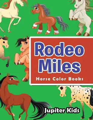 Millas del Rodeo: Libros para colorear de caballos - Rodeo Miles: Horse Color Books