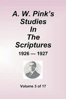 Estudios de A.W. Pink sobre las Escrituras - 1926-27, Volumen 3 de 17 - A.W. Pink's Studies in the Scriptures - 1926-27, Volume 3 of 17