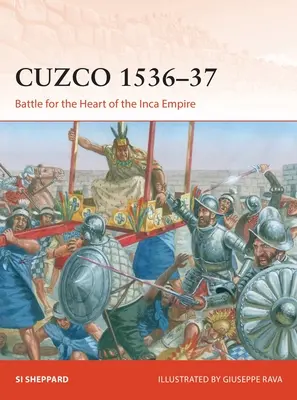 Cuzco 1536-37: Batalla por el corazón del Imperio Inca - Cuzco 1536-37: Battle for the Heart of the Inca Empire