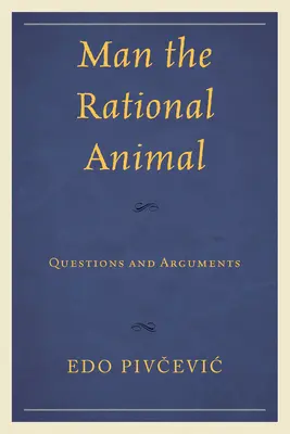 El hombre, animal racional: Preguntas y argumentos - Man the Rational Animal: Questions and Arguments