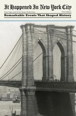 Sucedió en Nueva York: Acontecimientos notables que marcaron la historia, primera edición - It Happened in New York City: Remarkable Events That Shaped History, First Edition