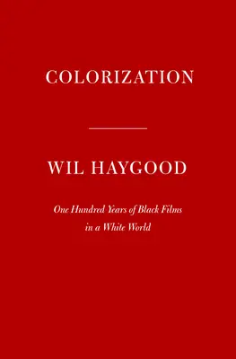 Colorización: Cien años de cine negro en un mundo blanco - Colorization: One Hundred Years of Black Films in a White World