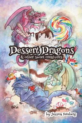 Dragones de postre y otras dulces criaturas - Dessert Dragons & Other Sweet Creatures