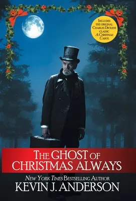 El fantasma de la Navidad de siempre: incluye el clásico original de Charles Dickens, Cuento de Navidad - The Ghost of Christmas Always: includes the original Charles Dickens classic, A Christmas Carol