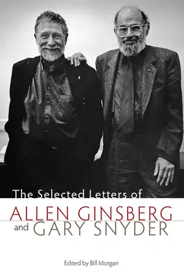 Las cartas escogidas de Allen Ginsberg y Gary Snyder - The Selected Letters of Allen Ginsberg and Gary Snyder