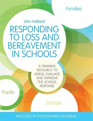 Responder a la pérdida y al duelo en la escuela: Un recurso de formación para valorar, evaluar y mejorar la respuesta escolar - Responding to Loss and Bereavement in Schools: A Training Resource to Assess, Evaluate and Improve the School Response