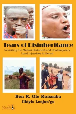 Lágrimas de desheredación: Revisando las injusticias históricas y contemporáneas de los maasai en Kenia - Tears of Disinheritance: Revisiting the Maasai Historical and Contemporary Land Injustices in Kenya