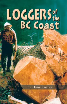 Leñadores de la costa de Columbia Británica - Loggers of the BC Coast