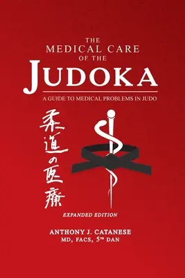 La atención médica del judoka: Guía de problemas médicos en el judo, edición ampliada - The Medical Care of the Judoka: A Guide to Medical Problems in Judo, Expanded Edition