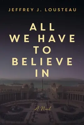 Todo en lo que tenemos que creer - All We Have to Believe In