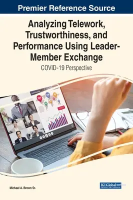 Analyzing Telework, Trustworthiness, and Performance Using Leader-Member Exchange: Perspectiva de COVID-19 - Analyzing Telework, Trustworthiness, and Performance Using Leader-Member Exchange: COVID-19 Perspective