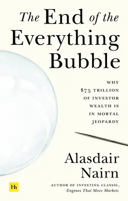 El fin de la burbuja de todo: Por qué 75 billones de dólares de riqueza de los inversores están en peligro de muerte - The End of the Everything Bubble: Why $75 Trillion of Investor Wealth Is in Mortal Jeopardy