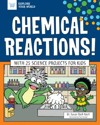 ¡Reacciones químicas! Con 25 proyectos científicos para niños - Chemical Reactions!: With 25 Science Projects for Kids