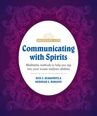 La comunicación con los espíritus: Métodos meditativos para ayudarte a aprovechar tus habilidades innatas de médium - Communicating with Spirits: Meditative Methods to Help You Tap Into Your Innate Medium Abilities