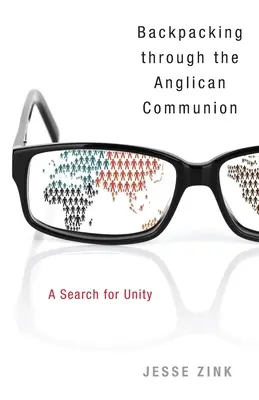 De mochilero por la Comunión Anglicana: En busca de la unidad - Backpacking Through the Anglican Communion: A Search for Unity