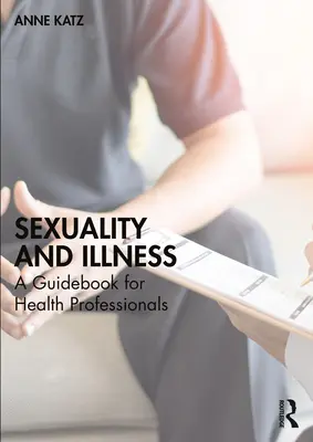 Sexualidad y enfermedad: Guía para profesionales de la salud - Sexuality and Illness: A Guidebook for Health Professionals