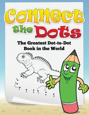 Conecta los puntos (el mejor libro de unir puntos del mundo) - Connect the Dots (the Greatest Dot-To-Dot Book in the World)